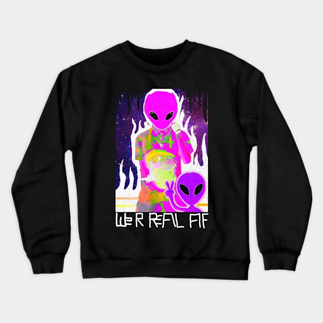 W3IRD GVNG ''WE R REAL AF'' Crewneck Sweatshirt by KVLI3N